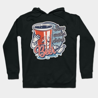 Save Water Drink Beer Alcohol Beer Lover Drunk Hoodie